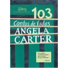 Imagem de 103 Contos de Fadas - Carter, Angela - 9788535910896