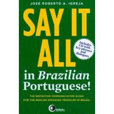 Imagem de Say It All In Brazilian Portuguese! - José Roberto A. Igreja - 9788578440329