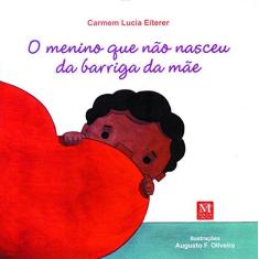 Imagem de O Menino Que Não Nasceu da Barriga da Mãe - 2ª Ed. 2011 - Eiterer, Carmem Lucia - 9788571605619