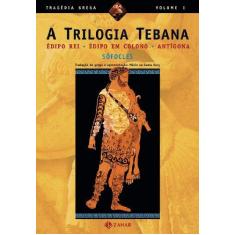 Imagem de A Trilogia Tebana: Édipo Rei, Édipo em Colono, Antígona - Tragédia Grega I - Sófocles - 9788571100817