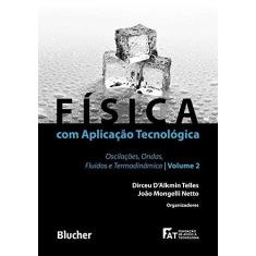 Imagem de Física com Aplicação Tecnológica. Oscilações, Ondas, Fluídos e Termodinâmica - Volume 2...