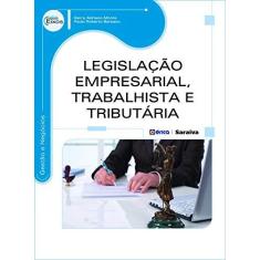 Imagem de Legislação Empresarial, Trabalhista e Tributária - Série Eixos - Barsano, Paulo Roberto; Monte, Gerry Adriano - 9788536511221