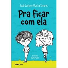 Imagem de Pra Ficar Com Ela - Tavares, Mariza; José Godoy - 9788525058195