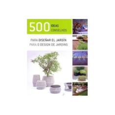 Imagem de 500 IDEAS PARA DISEÑAR EL JARDIN - Varios - 9788415227274