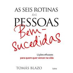 Imagem de As Seis Rotinas Das Pessoas Bem-Sucedidas - Blazo, Tomás - 9788531613173