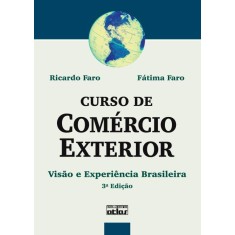 Imagem de Curso de Comércio Exterior - Visão e Experiência Brasileira - 3ª Ed. 2012 - Fátima Faro; Ricardo Faro - 9788522467525
