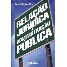 Imagem de Relação Jurídica de Administração Pública - Mazza, Alexandre - 9788502149649