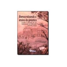 Imagem de Democratizando o Ensino da Ginástica: Estudos e Exemplos de Sua Implantação em Diferentes Contextos Sociais - Eliana De Toledo - 9788587114945