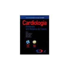 Imagem de Cardiologia Baseada em Relatos de Casos - Tarasoutchi, Flávio; Jatene, Fabio B.; Serrano Jr. Carlos V. - 9788520425107