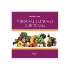 Imagem de Verduras e Legumes Que Curam - Soares, Carlos Alves - 9788532644855