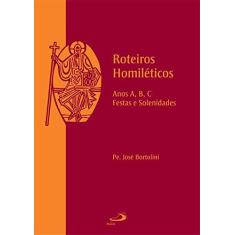 Imagem de Roteiros Homiléticos - Anos A, B, C - Festas e Solenidades - José Bortoline - 9788534924023