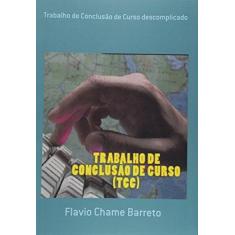 Imagem de eBook Trabalho de Conclusão de Curso (TCC) descomplicado - Flavio Chame Barreto - 9781544041209