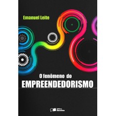 Imagem de O Fenômeno do Empreendedorismo - Ferreira Leite, Emanuel - 9788502144460