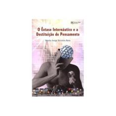 Imagem de O Êxtase Internáutico e A Destituição do Pensamento - Reis, Mario Jorge Pereira - 9788563964786