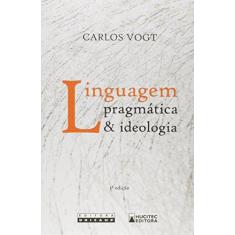 Imagem de Linguagem Pragmática e Ideologia - Vogt, Carlos - 9788584040414