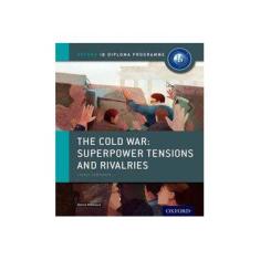 Imagem de COLD WAR, THE: SUPERPOWER TENSIONS AND RIVALRIES - COURSE COMPANION - Mamaux, Alexis - 9780198310211