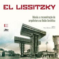 Imagem de RÚSSIA – ARQUITETURA PARA UMA REVOLUÇÃO MUNDIAL: 3 - El Lissitzky - 9788574482712