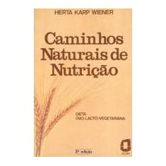 Imagem de Caminhos Naturais de Nutricao - Dieta Ovo-la - Wiener, Herta Karp - 9788571833029