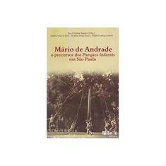 Imagem de Mário de Andrade - O Precursor dos Parques Infantis em São Paulo - Arantes, Ana Cristina - 9788576551942