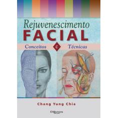 Imagem de REJUVENESCIMENTO FACIAL CONCEITOS E TECNICAS - Chia, Chang Yung - 9788580531176