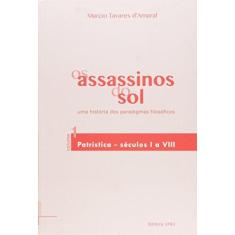 Imagem de Assassinos do Sol, Os: Uma História dos Paradigmas Filosóficos - Vol.1 - Marcio Tavares D Amaral - 9788571083851