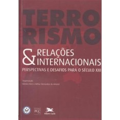 Imagem de Terrorismo e Relações Internacionais - Perspectiva e Desafios para o Século XXI - Amaral, Arthur Bernades Do; Herz, Monica - 9788515037421