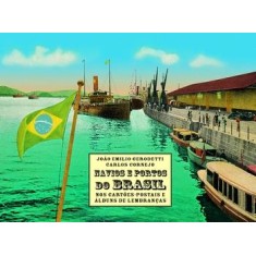 Imagem de Navios e Portos do Brasil nos Cartões Postais e Álbuns de Lembranças - Cornejo, Carlos; Gerodetti, Joao Emilio - 9788589820066
