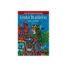 Imagem de Lendas Brasileiras para Jovens - 2ª Ed. 2006 - Cascudo, Luis Da Camara - 9788526011212