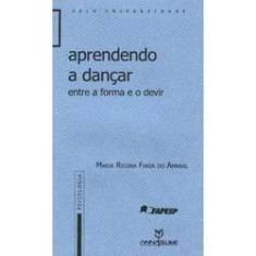 Imagem de Aprendendo a Dançar - Entre a Forma e o Devir - Amaral, Maria Regina Faria Do - 9788574192529