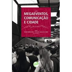 Imagem de Megaeventos, Comunicação e Cidade - Ricardo Ferreira Freitas - 9788544409770