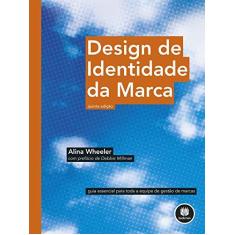 Imagem de Design de Identidade da Marca: Guia Essencial para Toda a Equipe de Gestão de Marcas - Alina Wheeler - 9788582605134