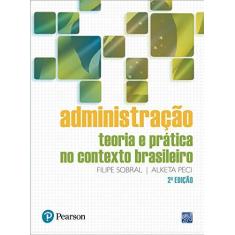 Imagem de Administração - Teoria e Prática No Contexto Brasileiro - 2ª Ed. 2013 - Sobral, Felipe; Peci, Alketa - 9788581430850