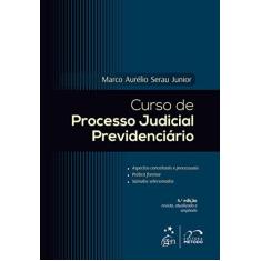 Imagem de Curso de Processo Judicial Previdenciário - Marco Aurélio Serau Junior - 9788530952495