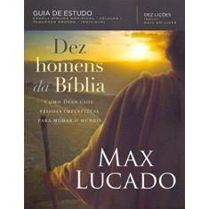 Imagem de Dez Homens Da Bíblia - Max Lucado - 9788578602925