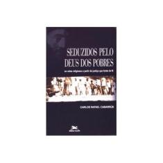 Imagem de Seduzidos pelo Deus dos Pobres - Carlos R. Cabarrus - 9788515019793