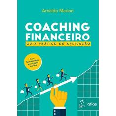Imagem de Coaching Financeiro - Guia Prático de Aplicação - Arnaldo Marion - 9788597019278