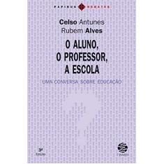 Imagem de O Aluno, o Professor, a Escola. Uma Conversa Sobre Educação - Rubem Alves - 9788595550056