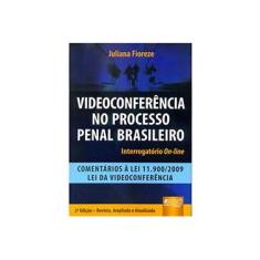 Imagem de Videoconferência no Processo Penal Brasileiro - Interrogatório On-line - 2ª Ed. 2009 - Fioreze, Juliana - 9788536225753