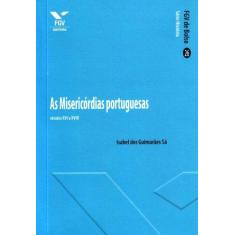 Imagem de As Misericordias Portuguêsas - Capa Comum - 9788522513062