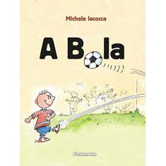Imagem de A Bola - Iacocca, Michele - 9788572088817