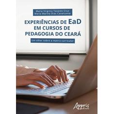Imagem de Experiências de EAD em Cursos de Pedagogia do Ceará. Um Olhar Sobre a Matriz Curricular - Maria Virginia Tavares Cruz - 9788547315689