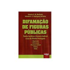 Imagem de Difamação de Figuras Públicas - Brito, Iolanda A. S. Rodrigues De; Machado, Jónatas E. M. - 9788536259574