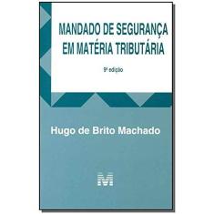 Imagem de Mandado de Segurança Em Matéria Tributária - 9ª Ed. 2016 - Machado, Hugo De Brito - 9788539203383