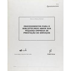 Imagem de Procedimentos Para O Bibliotecario Abrir Sua Pequena Empresa - Elaine De Oliveira Machado - 9788585173661