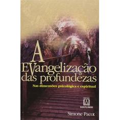 Imagem de Evangelizacao Das Profundezas, A - Nas Dimensoes Psicologica E Espirit - 8572007385 - 9788572007382