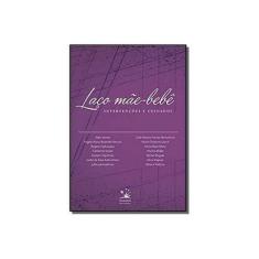 Imagem de Laço Mãe-Bebê - Intervenções E Cuidados - Bialer,marina - 9788555780448