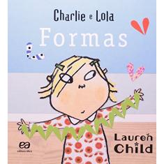 Imagem de Formas - Col. Charlie e Lola - Conforme o Novo Acordo Ortográfico - Child , Lauren - 9788508121922