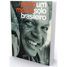Imagem de Paulo Moura, Um Solo Brasileiro - Inclui CD Inédito Fruto Maduro - Grynberg, Halina - 9788577341900