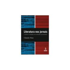 Imagem de Literatura nos Jornais - A Crítica Literária dos Rodapes Às Resenhas - Nina, Cláudia - 9788532303714
