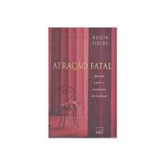 Imagem de Atração Fatal - Alicia Fields - 9788575812501